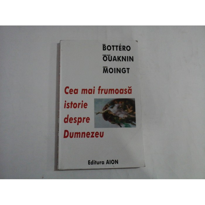     CEA  MAI  FRUMOASA  ISTORIE  DESPRE  DUMNEZEU  -  Jean  Bottero / Marc-Alain  Ouaknin / Joseph  Moingt  (pagini subliniate cu creionul) 